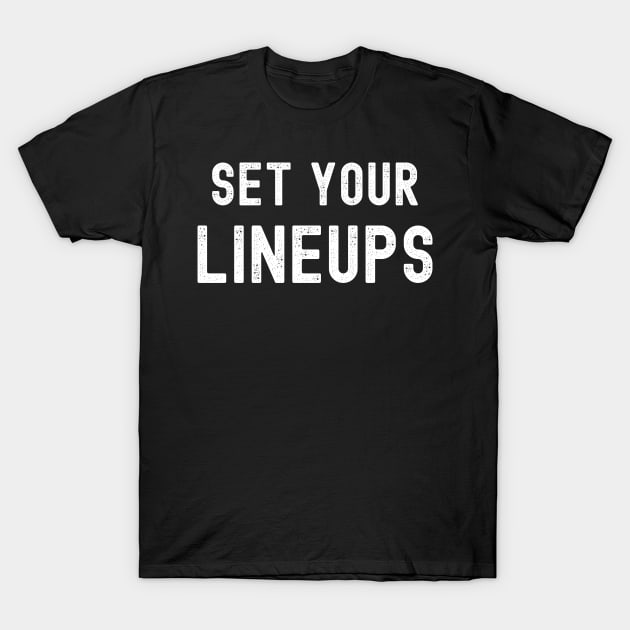 Set Your Lineups Fantasy Football T-Shirt by MalibuSun